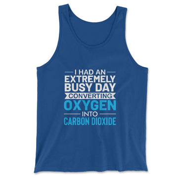 I Had An Extremely Busy Day Converting Oxygen To Carbon Dioxide Men/Unisex Tank in True Royal color